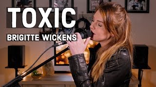 TOXIC - Britney Spears / Melanie Martinez - Cover by Brigitte Wickens