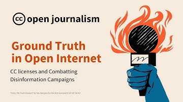 Ground Truth in Open Internet | CC licenses and Combatting Disinformation Campaigns