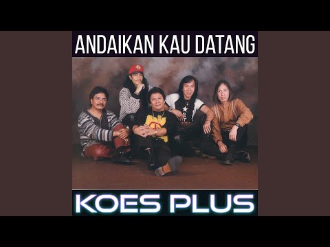 Andaikan Kau Datang - Koes Plus