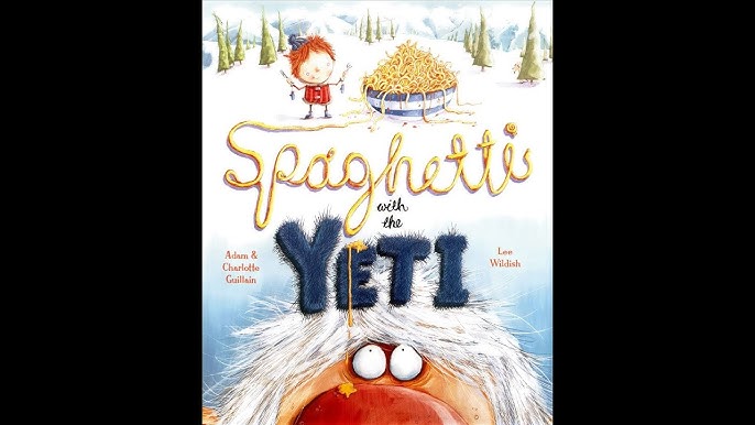 Spaghetti With the Yeti (George's Amazing Adventures)