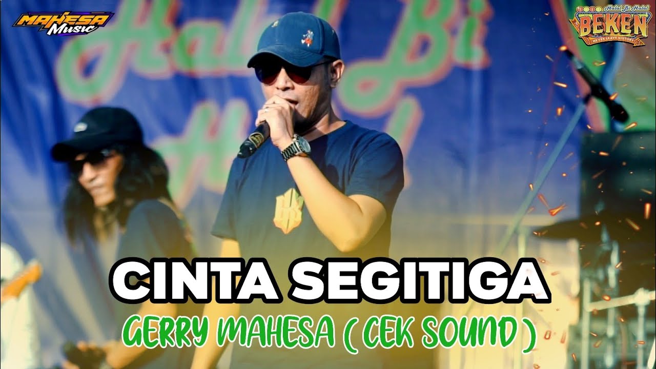 CINTA SEGITIGA - GERRY MAHESA (CEK SOUND) ||MAHESA MUSIC - BEKEN WONOKERTO PEKALONGAN 2025