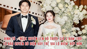 Đình Tú - Ngọc Huyền lên đồ trước giờ G đám cưới, cô dâu quyến rũ diện váy trễ vai lộ điểm 