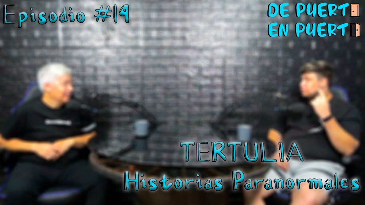 TERTULIA De Puerta En Puerta #14 | HISTORIAS PARANORMALES - YouTube