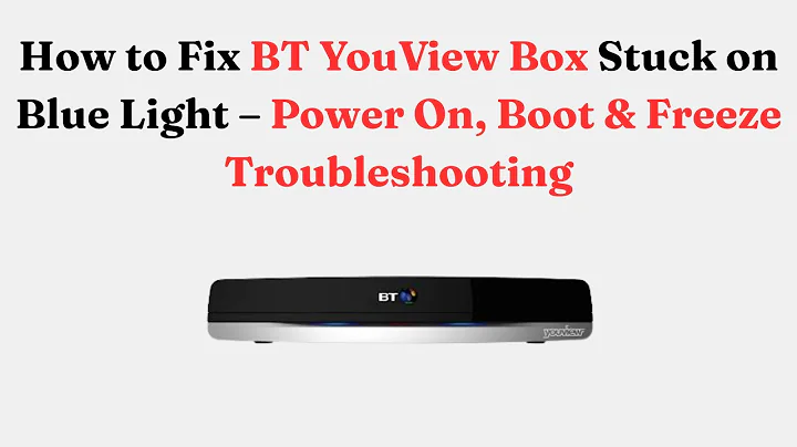 How to Fix BT YouView Box Stuck on Blue Light – Power On, Boot & Freeze Troubleshooting