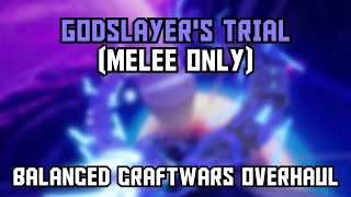 Godslayers Trial Melee only (bad idea) | Balanced Craftwars Overhaul