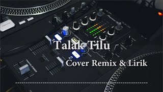 Talak Tilu Lirik U0026 Cover Remix