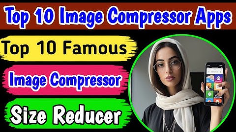 Best app for image compressor | top 10 app for image size reducer