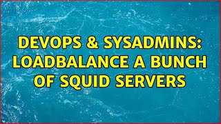 Celebrity DevOps & SysAdmins: Loadbalance a bunch of Squid servers Profile