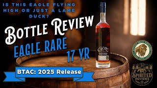 An Eagle Flying High or a LAME DUCK | 6 Days of BTAC-mas: Eagle Rare 17 Yr Bourbon BTAC Review