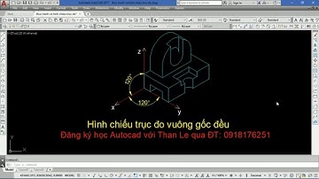 Video 23: Vẽ hình chiếu trục đo trong Autocad