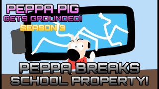 Ppgg S3E8 Peppa Destroys School Property