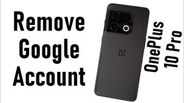 How to Remove Google Account on OnePlus 10 Pro