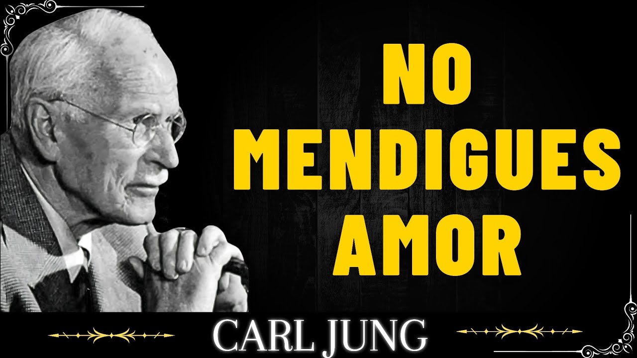 Si Te AMAS, Dejas de MENDIGAR Afecto y Comienzas a BRILLAR – CARL JUNG
