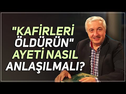 "Kafirleri bulduğunuz yerde öldürün" ayeti nasıl anlaşılmalı? - Prof.Dr. Mehmet Okuyan