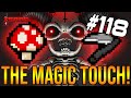 THE MAGIC TOUCH! - The Binding Of Isaac: Repentance #118