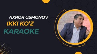 Axror Usmonov - Ikki ko'z. Live karaoke version