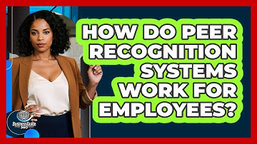 How Do Peer Recognition Systems Work For Employees?