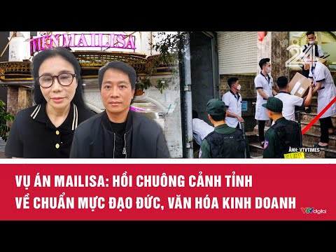 Vụ án Mailisa: Hồi chuông cảnh tỉnh về chuẩn mực đạo đức, văn hóa kinh doanh | VTV24