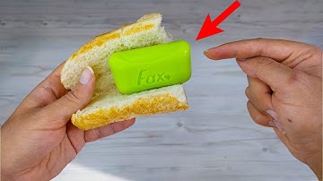 Put soap on bread and you