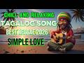 Best Tagalog Reggae Songs – Simple Love Vibes!! || Playlist nonstop mix || Reggae love song 2026