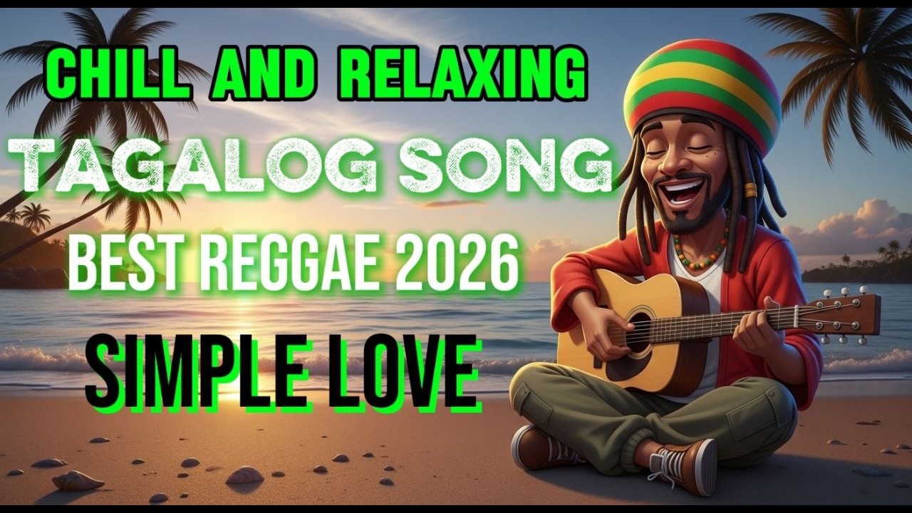Best Tagalog Reggae Songs – Simple Love Vibes!! || Playlist nonstop mix || Reggae love song 2026