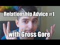 Gross Gore Relationship Advice (Message