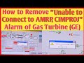 How to Solve Gas Turbine Alarm Problem ।। “Unable to Connect to AMRP, CIMPRO” Alarm solved