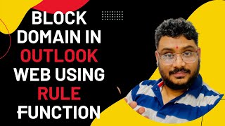 How to Block an Email Domain in Outlook Web Using Rule Function?