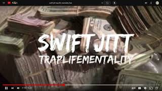 Swift Jitt - TRAPLIFEMENTALITY (FAST)