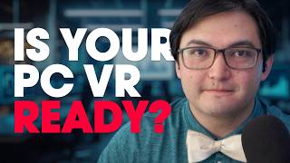 Is My PC VR Ready How to Check Specs, Run Tests, and Upgrade