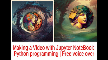 Making a Video with Jupyter NoteBook | Python programming | Free voice over | Open source programs