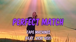 Perfect Match ~ Tape Machines (feat.  Vicki Vox) Lyrics/Lyric Video #perfectmatch #lyrics #pop #love