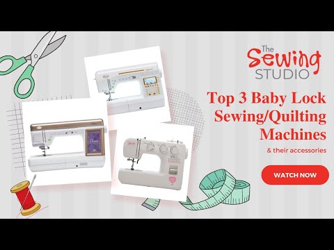 The Sewing Studio's Top 3 Baby Lock Sewing/Quilting Machines