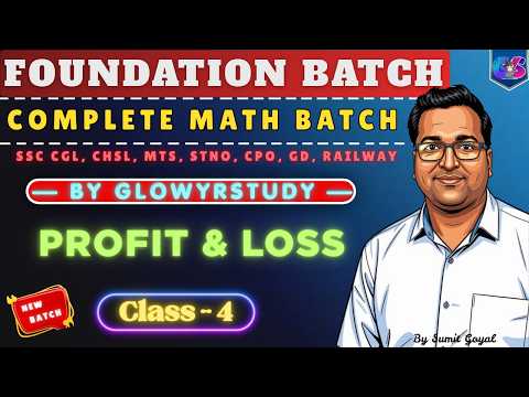 Complete Foundation Math Batch | Profit Loss I | Class - 4 | By Sumit Goyal | glowyrstudy