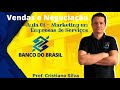 01 - Concurso Banco do Brasil - Aula de Vendas e Negociação - Prof. Cristiano Silva - Escriturário