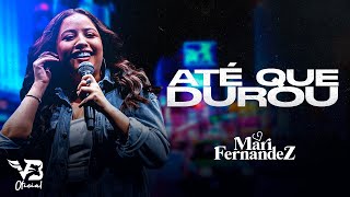 Até Que Durou - Mari Fernandez (Musica Nova) VB Music