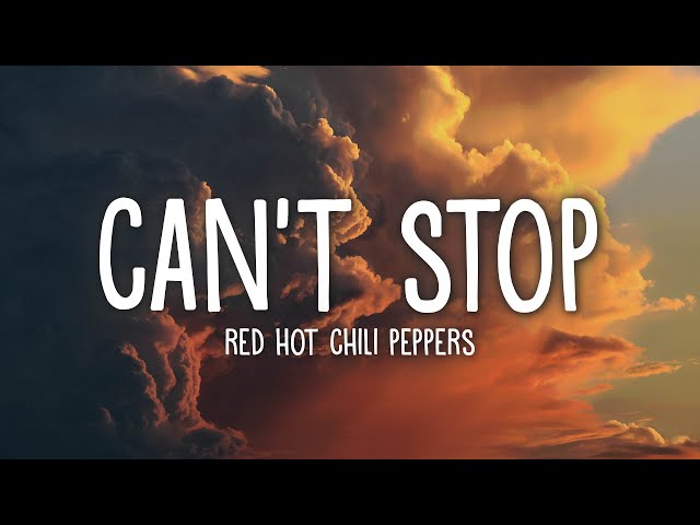 Red Hot Chili Peppers - Can't Stop (Lyrics) class=
