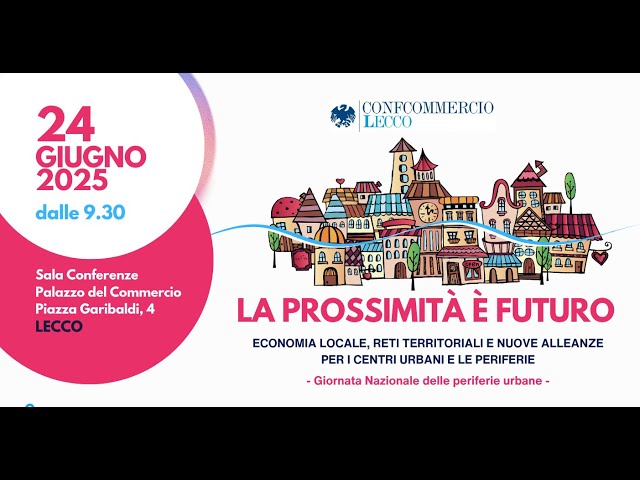 "LA PROSSIMITA' E' FUTURO" 
Economia locale, Reti territoriali e nuove alleanze per i centri urbani e le periferie

GIORNATA NAZIONALE DELLE PERIFERIE URBANE

Lecco 24 giugno 2025