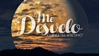 " Me Desvelo " - Chino El Asesino (Lyrics Vídeo) [ESTRENO]