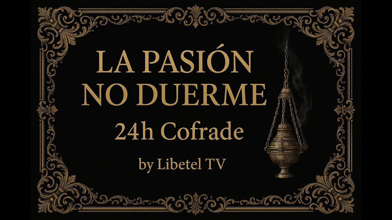 La Pasión No Duerme | Directo Cofrade 24h – Semana Santa en España