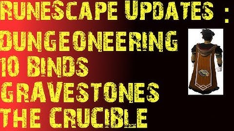 RuneScape DUNGEONEERING 10 BINDS, GRAVESTRONES, CRUCIBLE IMPROVEMENTS November 13th 2012