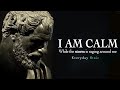 I am calm  powerful stoic quotes