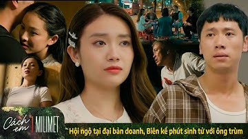 Cách em 1mm | Hội ngộ tại đại bản doanh, Biên kể phút sinh tử với ông trùm