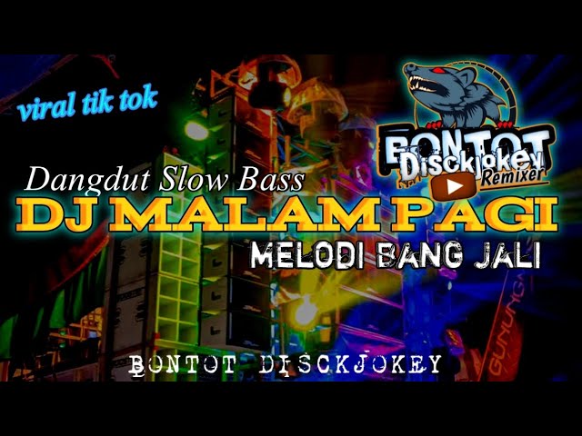 DJ MALAM PAGI X MELODI BANG JALI BY BONTOT DISCKJOKEY class=