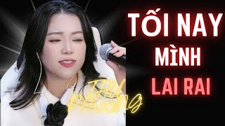 TỐI NAY MÌNH LAI RAI - SÁNG MAI MÌNH NGHĨ LÀM -  NGUYỄN THU PHƯƠNG COVER