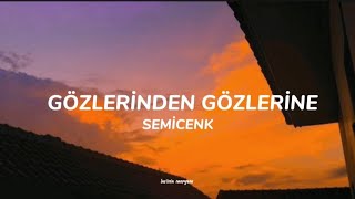 Semicenk - Gözlerinden Gözlerine 