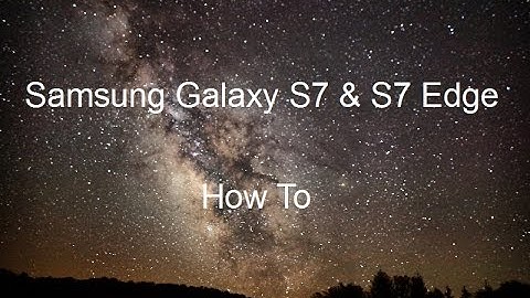 How To | Take Photos Of Stars | Samsung Galaxy S7 & S7 Edge