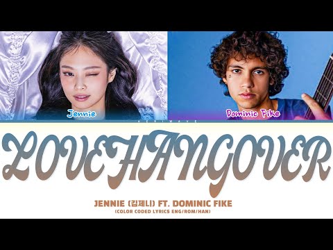 JENNIE (김제니) FT. DOMINIC FIKE 'LOVE HANGOVER' (color coded lyrics)