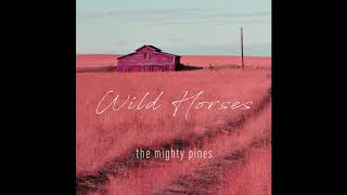 Video thumbnail of "The Mighty Pines - Wild Horses [Official Audio]"