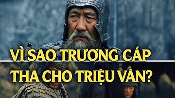 Vì sao Trương Cáp có thể ra tay nhưng cuối cùng không hạ thủ với Triệu Vân?